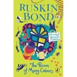 98.0% Drop – The Room of Many Colours: A Treasury of Stories for Children by Ruskin Bond for Ages 9 and up, an Illustrated Anthology including two new stories: ‘The Big Race’ and ‘Remember This Day’